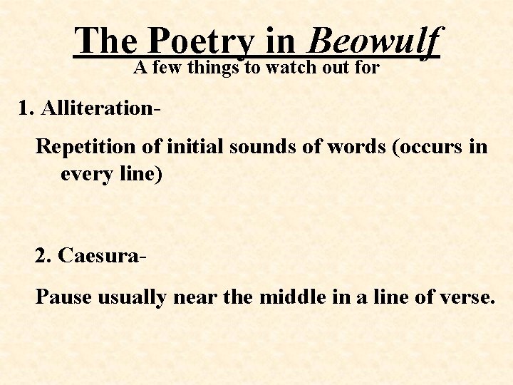 The Poetry in Beowulf A few things to watch out for 1. Alliteration. Repetition