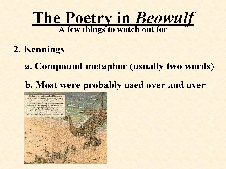 The Poetry in Beowulf A few things to watch out for 2. Kennings a.