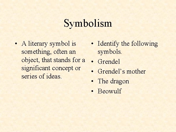 Symbolism • A literary symbol is • Identify the following something, often an symbols.