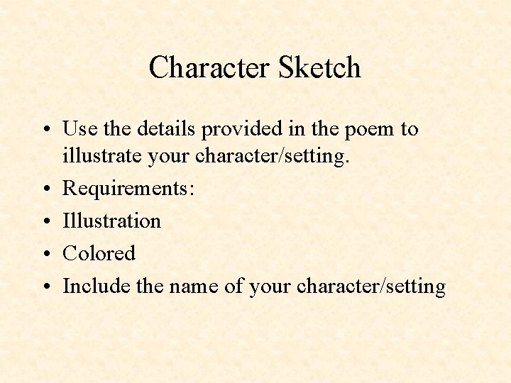 Character Sketch • Use the details provided in the poem to illustrate your character/setting.