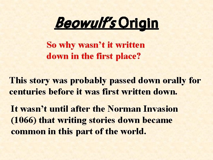 Beowulf’s Origin So why wasn’t it written down in the first place? This story