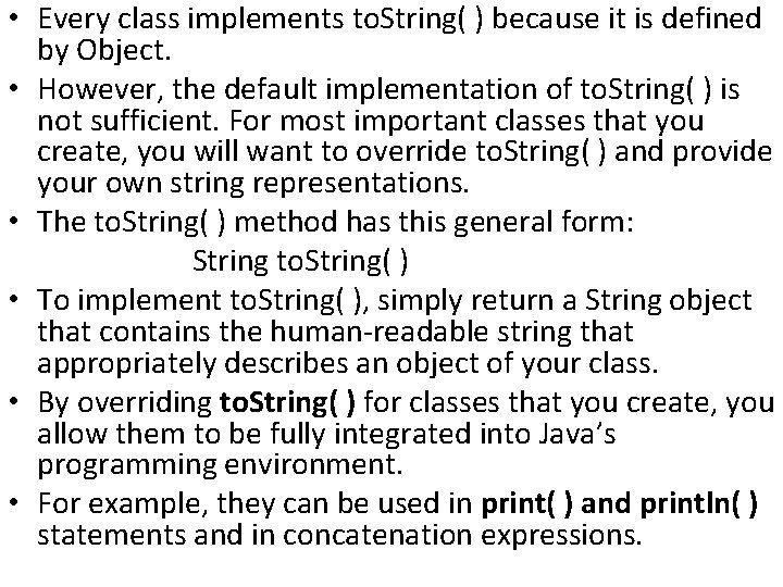 • Every class implements to. String( ) because it is defined by Object.