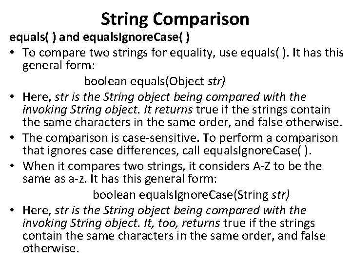 String Comparison equals( ) and equals. Ignore. Case( ) • To compare two strings