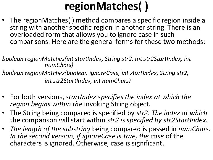 region. Matches( ) • The region. Matches( ) method compares a specific region inside