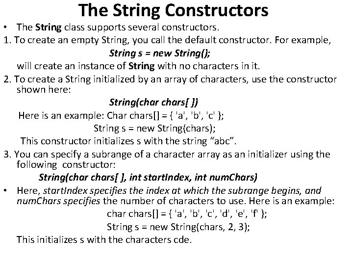 The String Constructors • The String class supports several constructors. 1. To create an