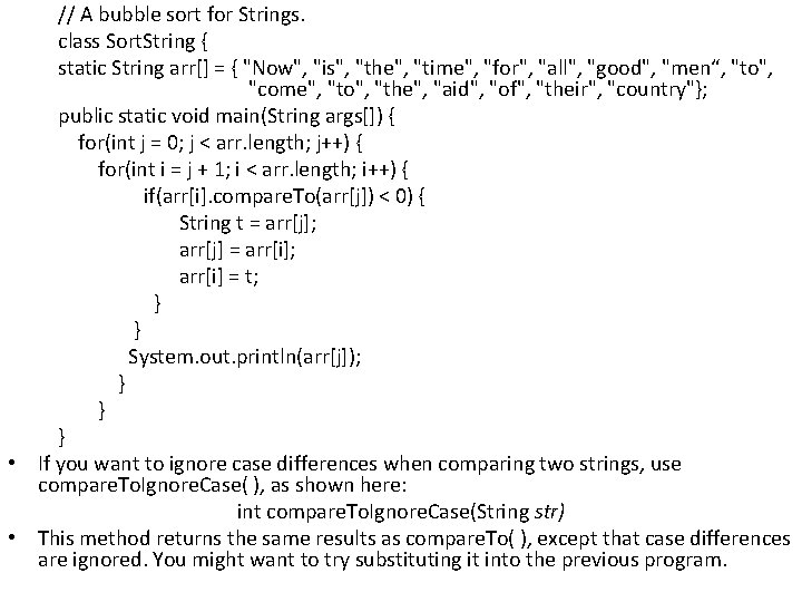 // A bubble sort for Strings. class Sort. String { static String arr[] =