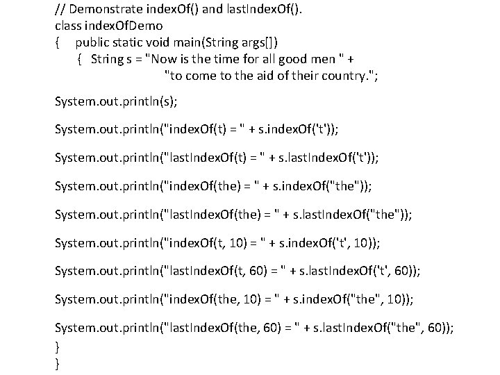 // Demonstrate index. Of() and last. Index. Of(). class index. Of. Demo { public