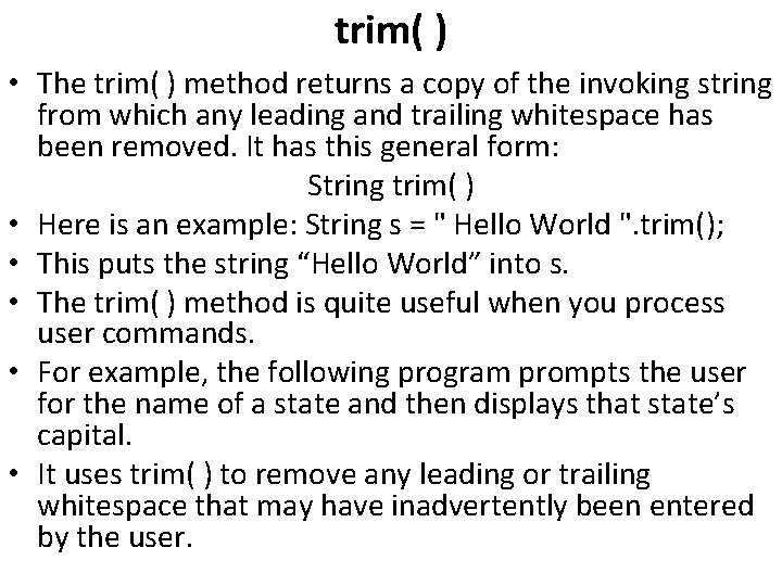 trim( ) • The trim( ) method returns a copy of the invoking string