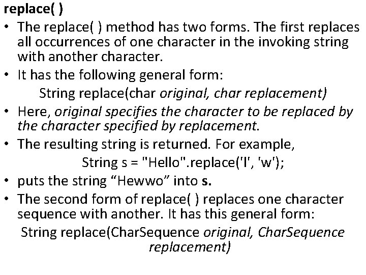 replace( ) • The replace( ) method has two forms. The first replaces all