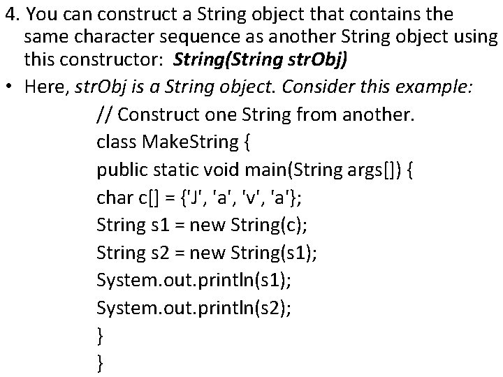 4. You can construct a String object that contains the same character sequence as