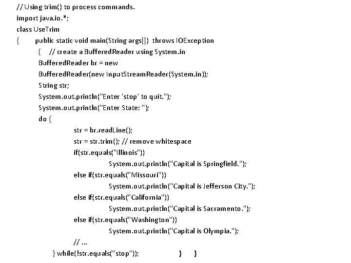 // Using trim() to process commands. import java. io. *; class Use. Trim {