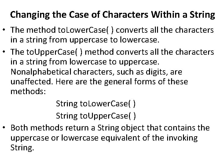 Changing the Case of Characters Within a String • The method to. Lower. Case(