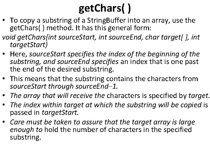 get. Chars( ) • To copy a substring of a String. Buffer into an