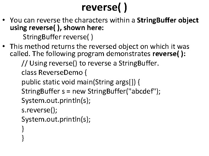 reverse( ) • You can reverse the characters within a String. Buffer object using