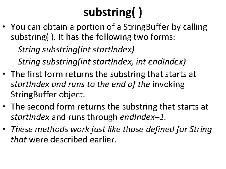 substring( ) • You can obtain a portion of a String. Buffer by calling