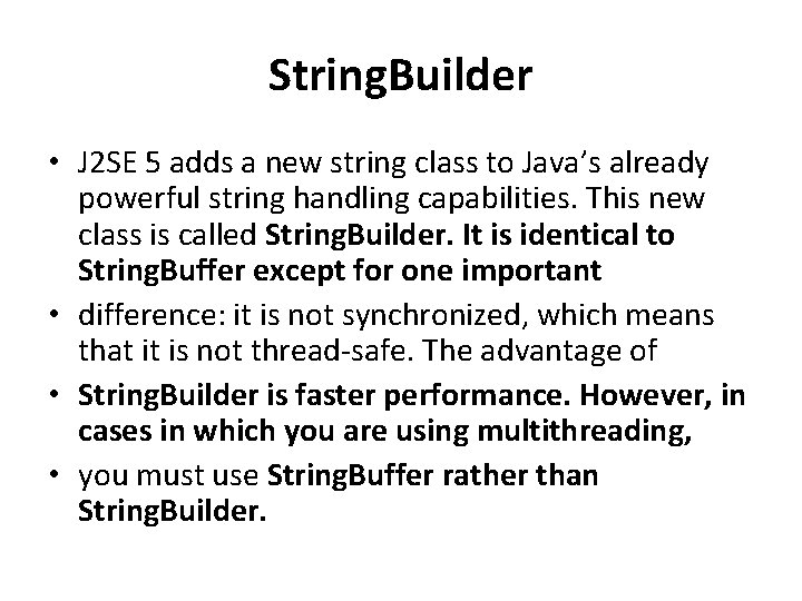 String. Builder • J 2 SE 5 adds a new string class to Java’s