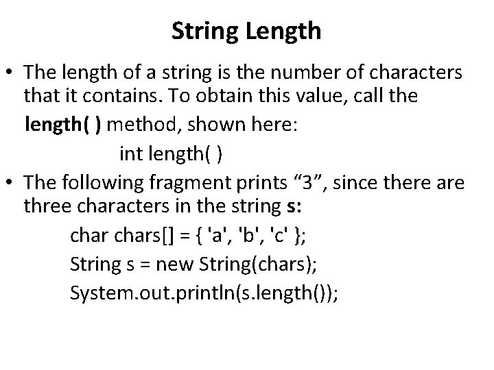 String Length • The length of a string is the number of characters that