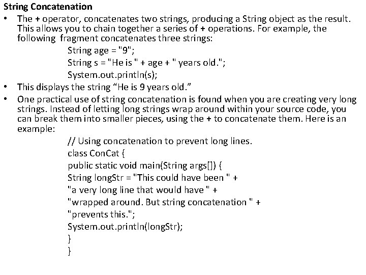 String Concatenation • The + operator, concatenates two strings, producing a String object as