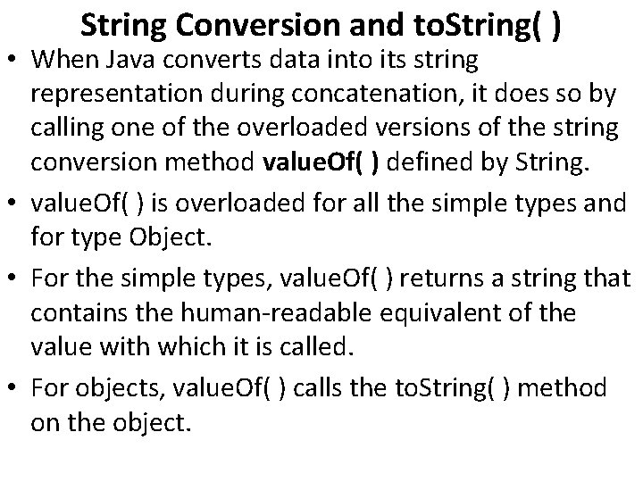 String Conversion and to. String( ) • When Java converts data into its string