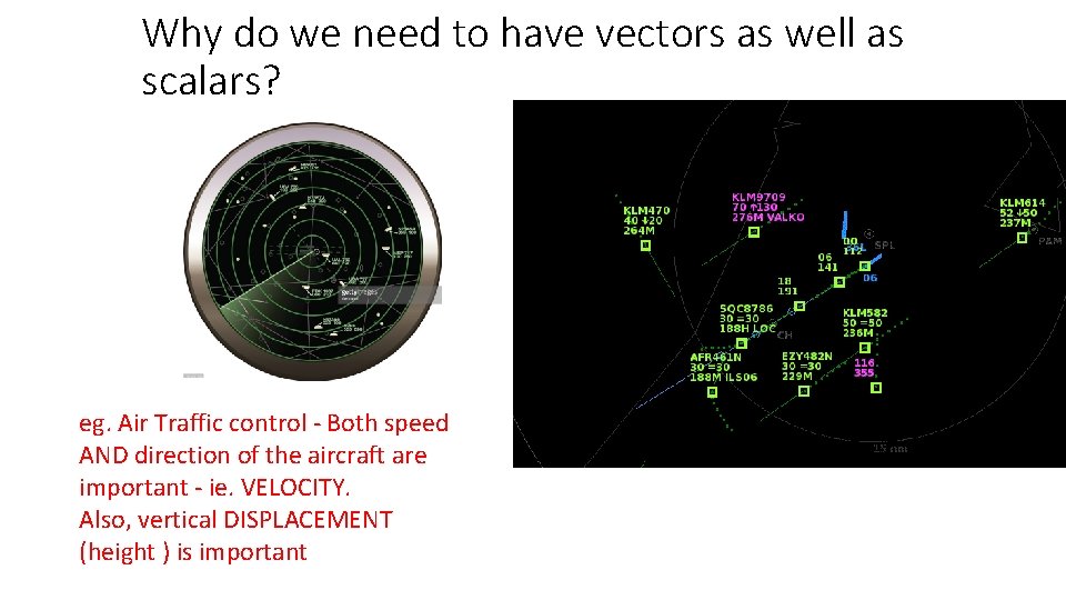 Why do we need to have vectors as well as scalars? eg. Air Traffic