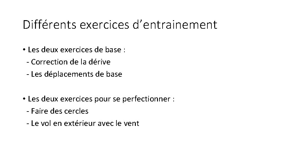 Différents exercices d’entrainement • Les deux exercices de base : - Correction de la