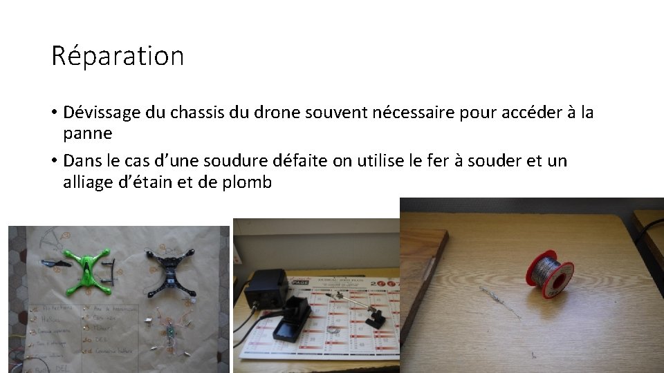 Réparation • Dévissage du chassis du drone souvent nécessaire pour accéder à la panne