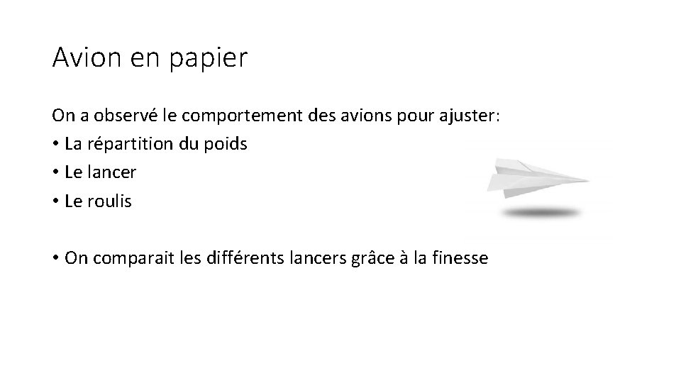 Avion en papier On a observé le comportement des avions pour ajuster: • La