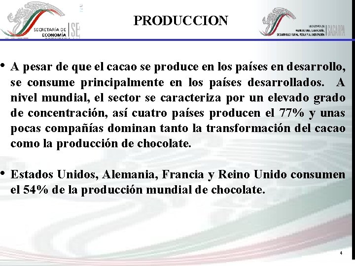 PRODUCCION • A pesar de que el cacao se produce en los países en