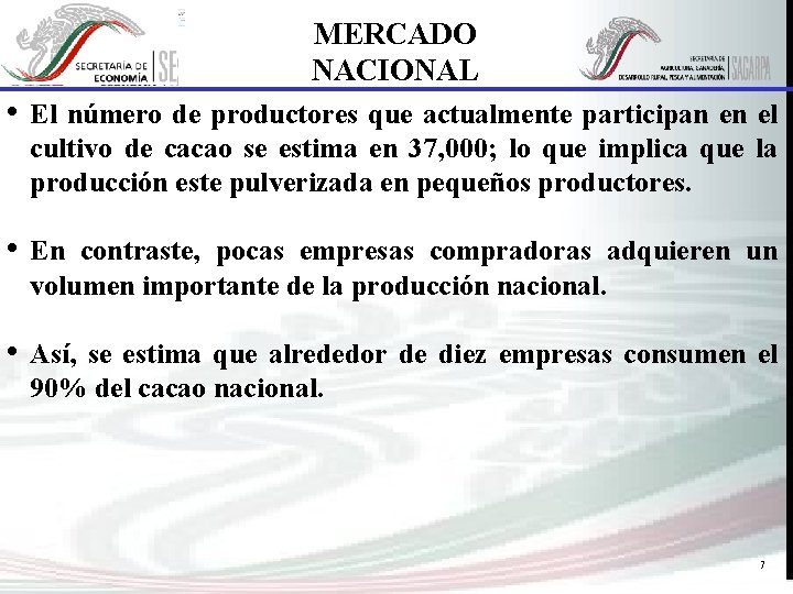MERCADO NACIONAL • El número de productores que actualmente participan en el cultivo de