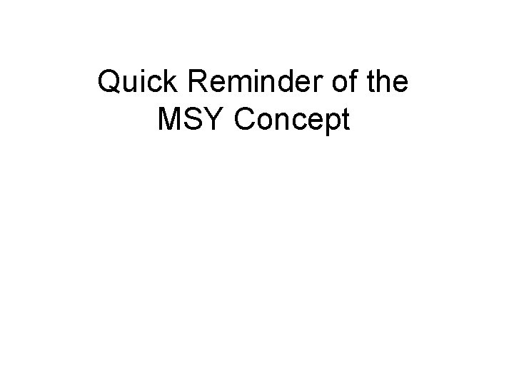 Quick Reminder of the MSY Concept 