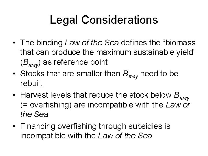 Legal Considerations • The binding Law of the Sea defines the “biomass that can