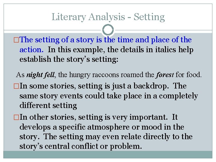 Literary Analysis - Setting �The setting of a story is the time and place