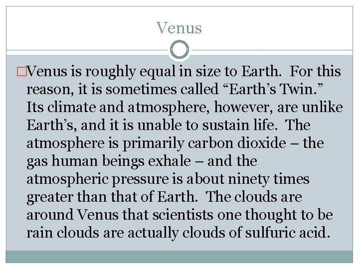 Venus �Venus is roughly equal in size to Earth. For this reason, it is