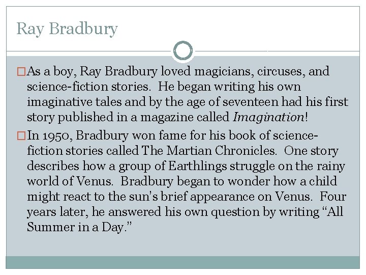Ray Bradbury �As a boy, Ray Bradbury loved magicians, circuses, and science-fiction stories. He