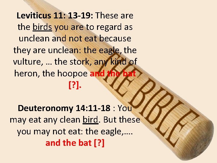 Leviticus 11: 13 -19: These are the birds you are to regard as unclean