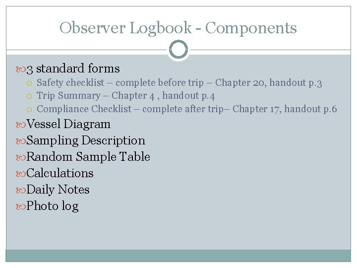 Observer Logbook - Components 3 standard forms Safety checklist – complete before trip –