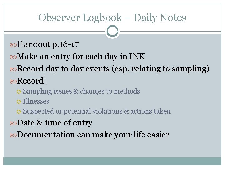 Observer Logbook – Daily Notes Handout p. 16 -17 Make an entry for each