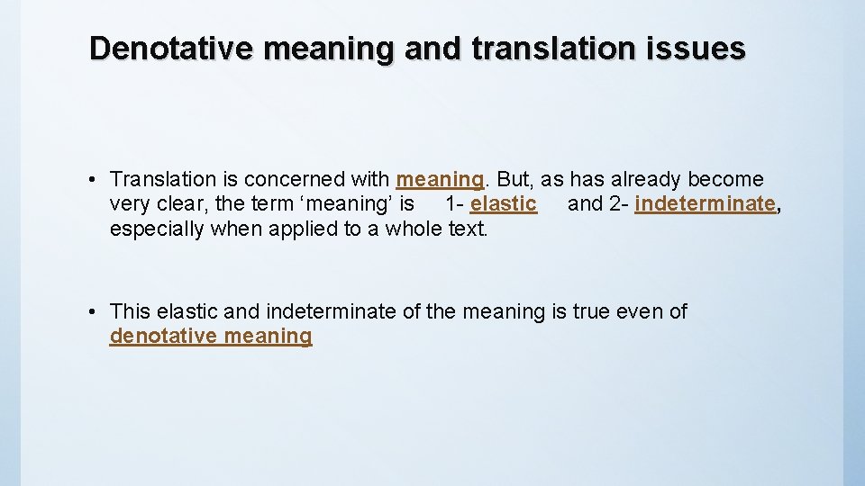 Denotative meaning and translation issues • Translation is concerned with meaning. But, as has