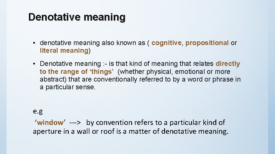 Denotative meaning • denotative meaning also known as ( cognitive, propositional or literal meaning)