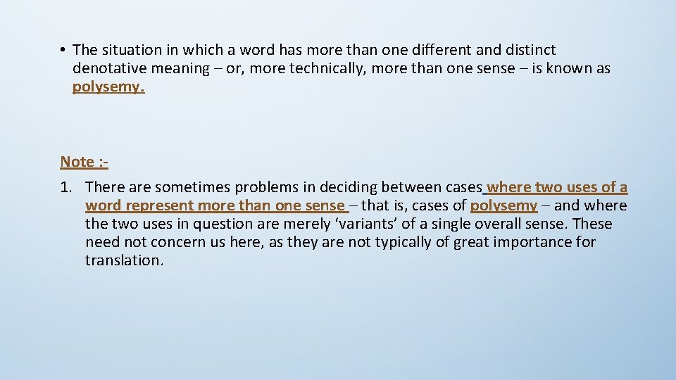  • The situation in which a word has more than one different and