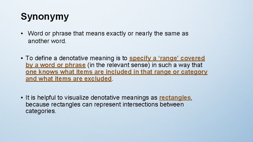 Synonymy • Word or phrase that means exactly or nearly the same as another