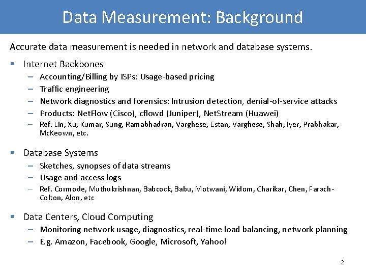 Data Measurement: Background Accurate data measurement is needed in network and database systems. §