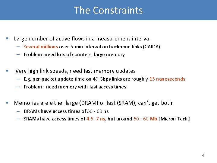 The Constraints § Large number of active flows in a measurement interval – Several
