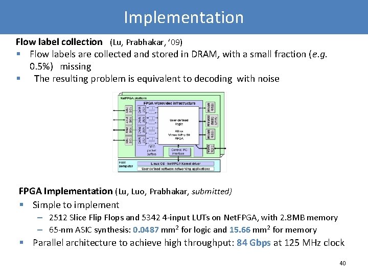 Implementation Flow label collection (Lu, Prabhakar, ’ 09) § Flow labels are collected and