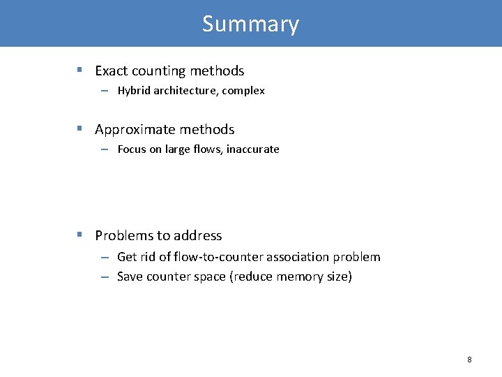 Summary § Exact counting methods – Hybrid architecture, complex § Approximate methods – Focus