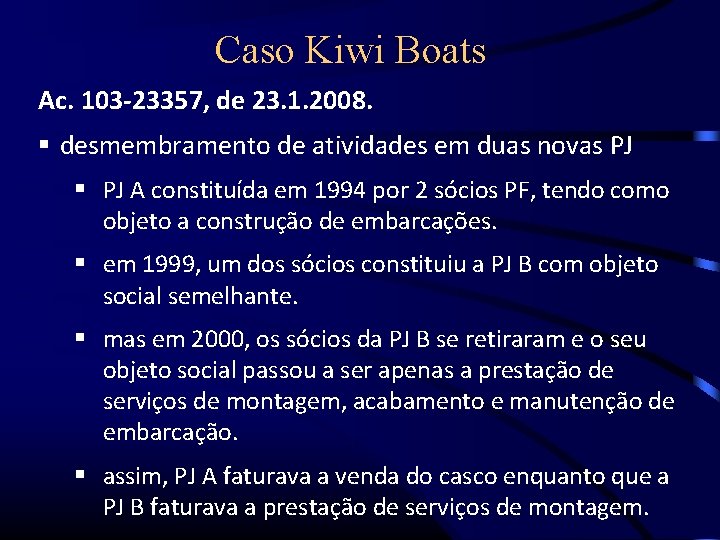 Caso Kiwi Boats Ac. 103 -23357, de 23. 1. 2008. desmembramento de atividades em