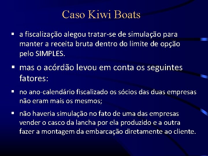 Caso Kiwi Boats a fiscalização alegou tratar-se de simulação para manter a receita bruta