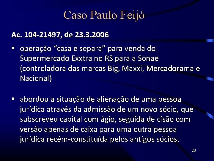 Caso Paulo Feijó Ac. 104 -21497, de 23. 3. 2006 operação “casa e separa”