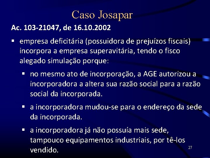 Caso Josapar Ac. 103 -21047, de 16. 10. 2002 empresa deficitária (possuidora de prejuízos