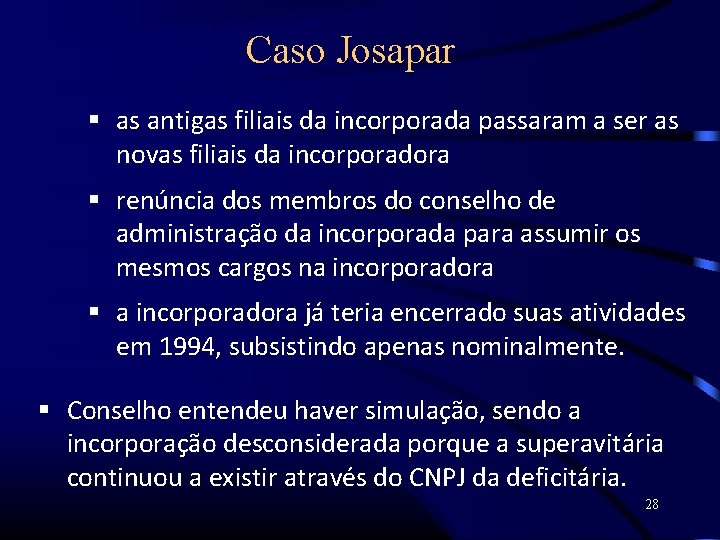 Caso Josapar as antigas filiais da incorporada passaram a ser as novas filiais da